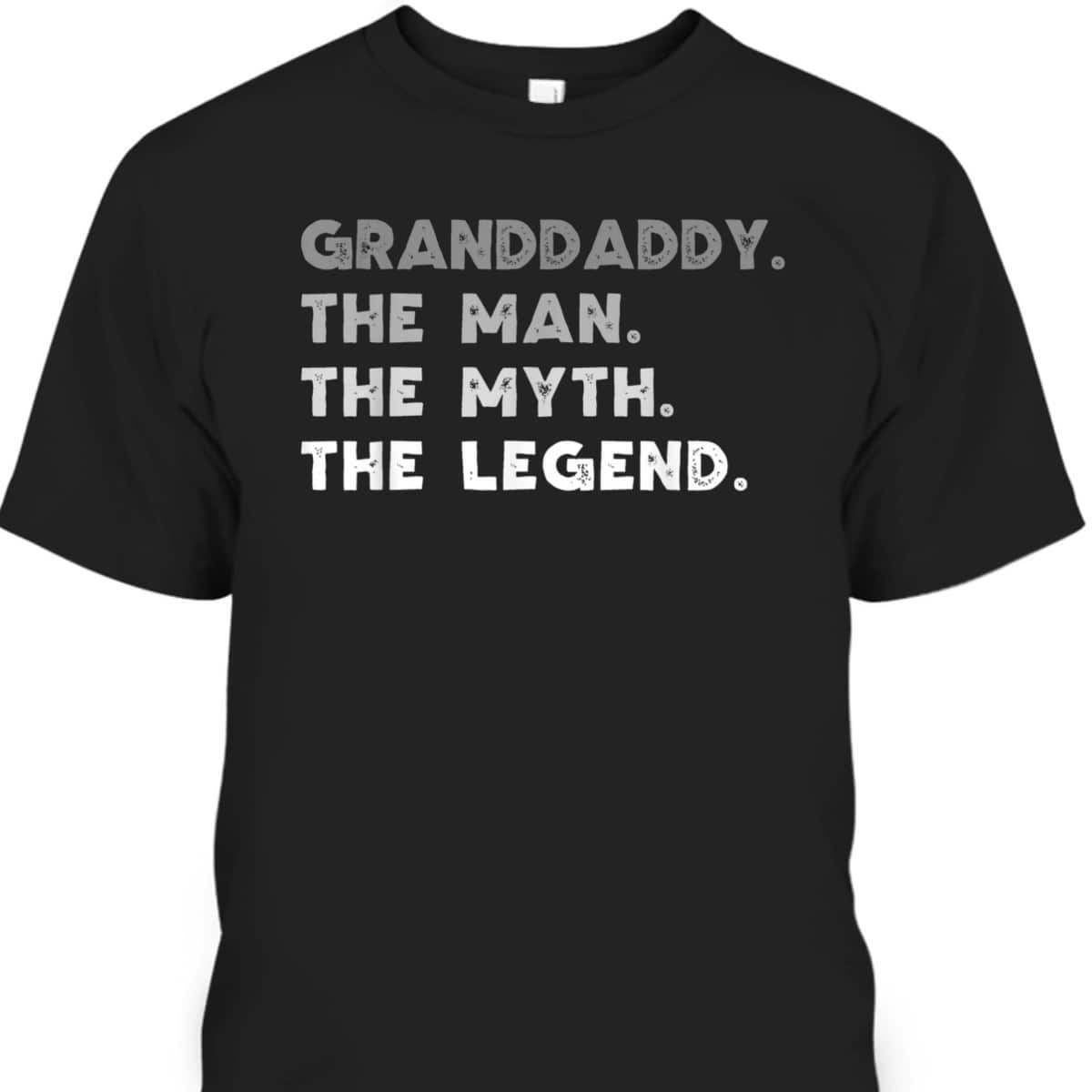 Granddaddy The Man The Myth The Legend Father's Day T-Shirt Gift For Cool Grandpa