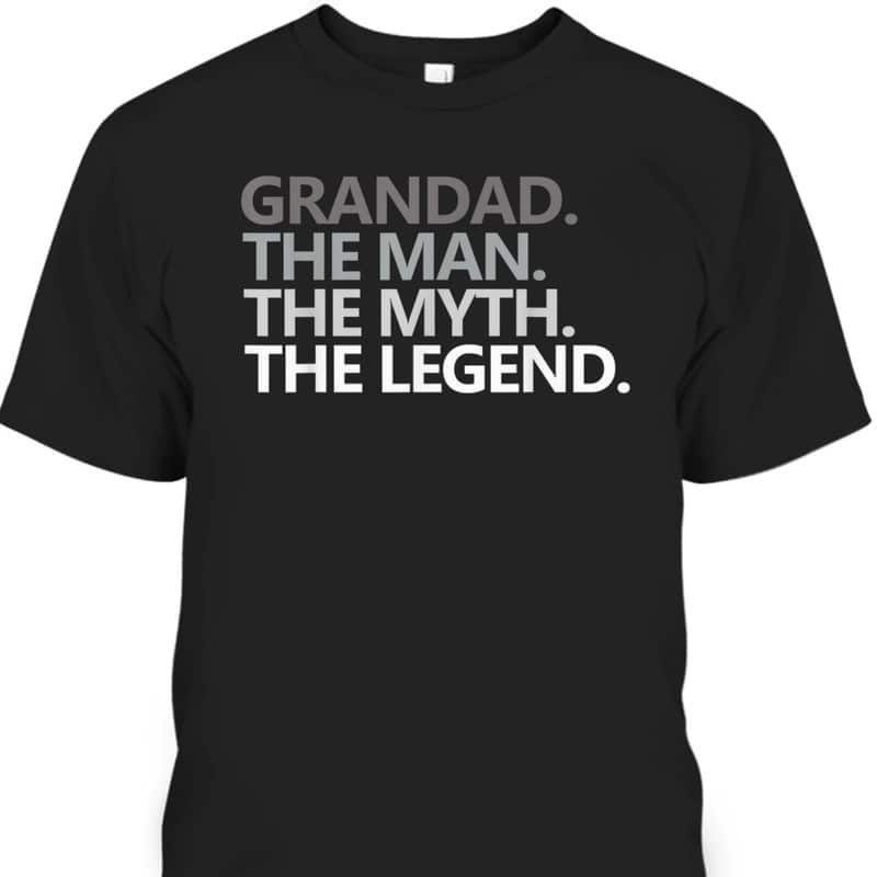 Father's Day Gift For Grandad The Man The Myth The Legend T-Shirt