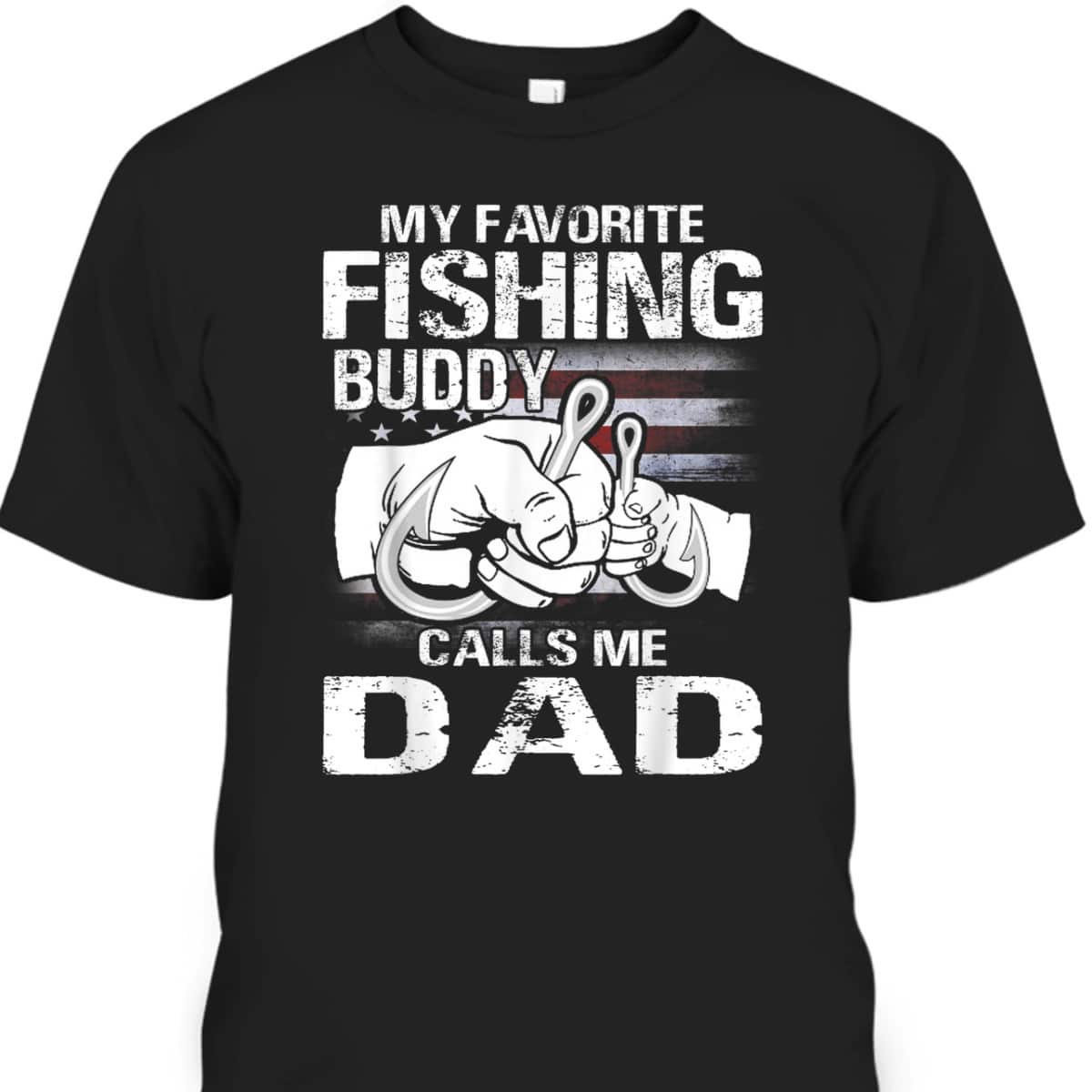 Father's Day T-Shirt My Favorite Fishing Buddy Calls Me Dad Gift For Fishing Lovers