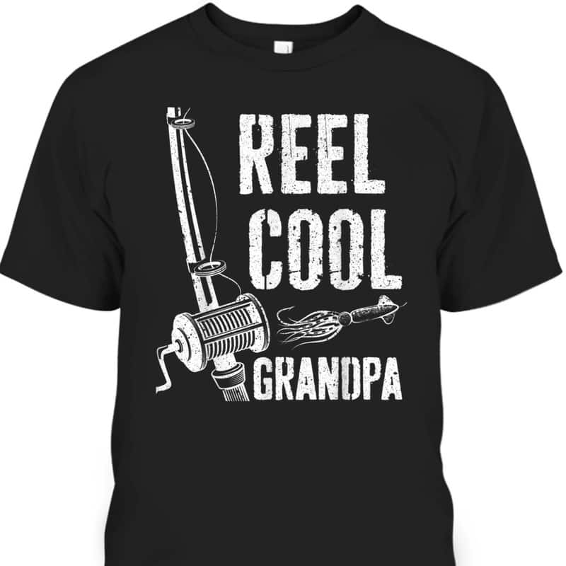 Reel Cool Grandpa Father's Day T-Shirt Gift For Father-In-Law