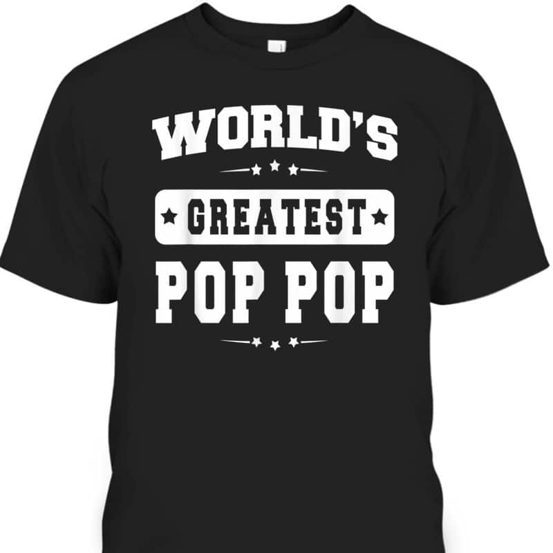 World's Greatest Pop Pop Father's Day T-Shirt Gift For Grandpa From Grandson