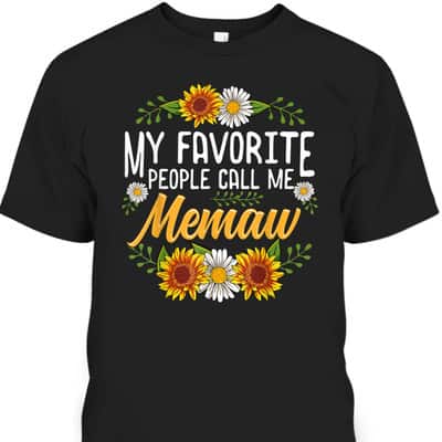 Mother's Day T-Shirt My Favorite People Call Me Memaw Gift For Sunflower Lovers