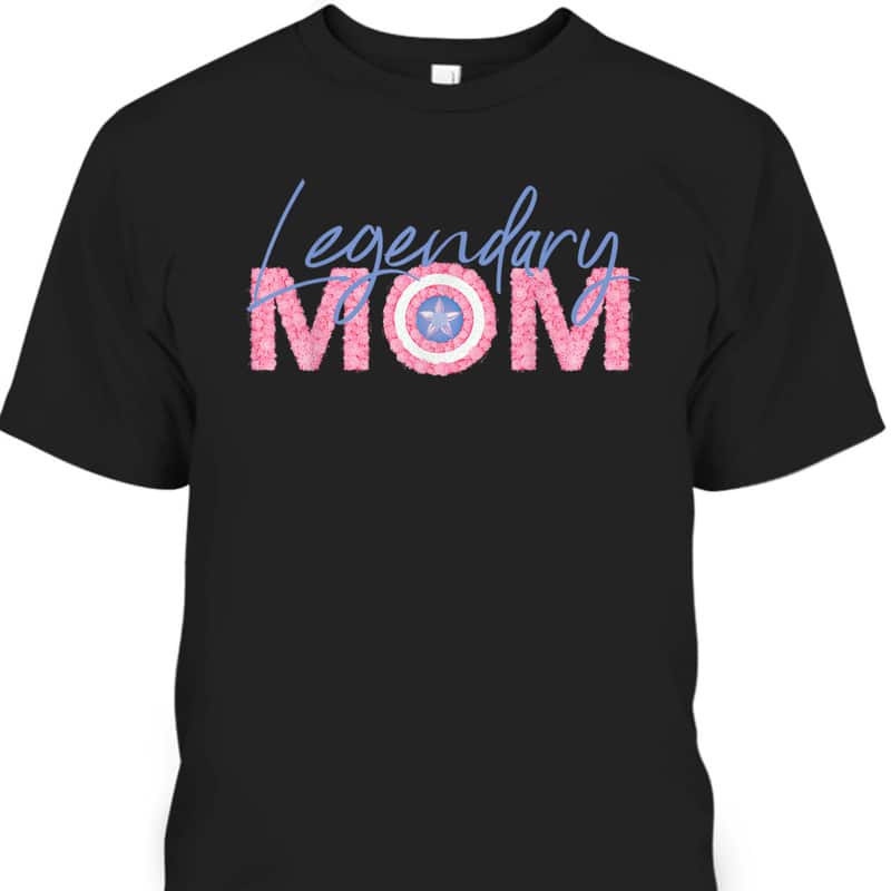 Marvel Mother's Day Captain America Legendary Mom T-Shirt Marvel Mother's Day Captain America Legendary Mom T-Shirt