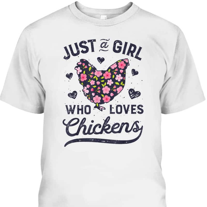 Mother's Day T-Shirt Just A Girl Who Loves Chickens Gift For Animal Lovers