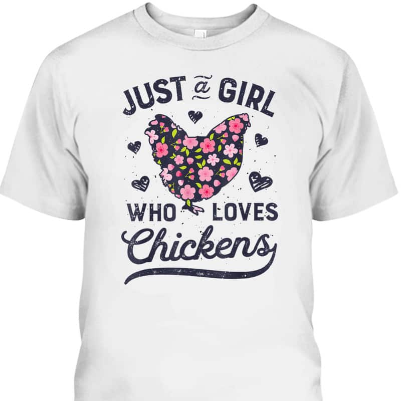 Mother's Day T-Shirt Just A Girl Who Loves Chickens Gift For Animal Lovers Mother's Day T-Shirt Just A Girl Who Loves Chickens Gift For Animal Lovers