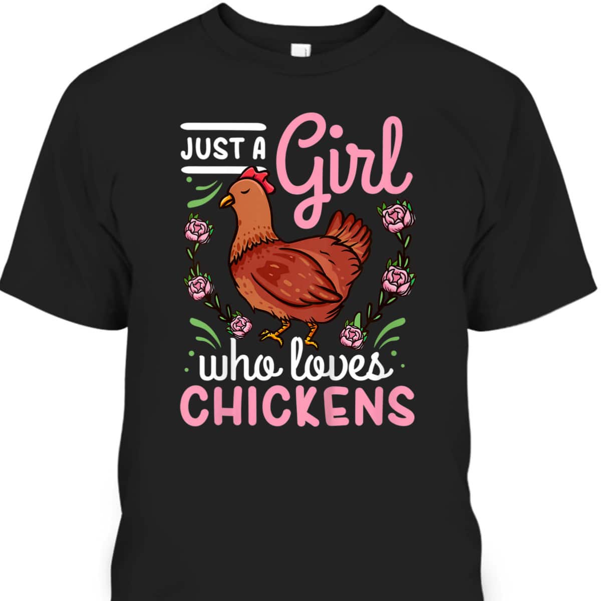 Mother's Day T-Shirt Just A Girl Who Loves Chickens Gift For Hard-Working Mom