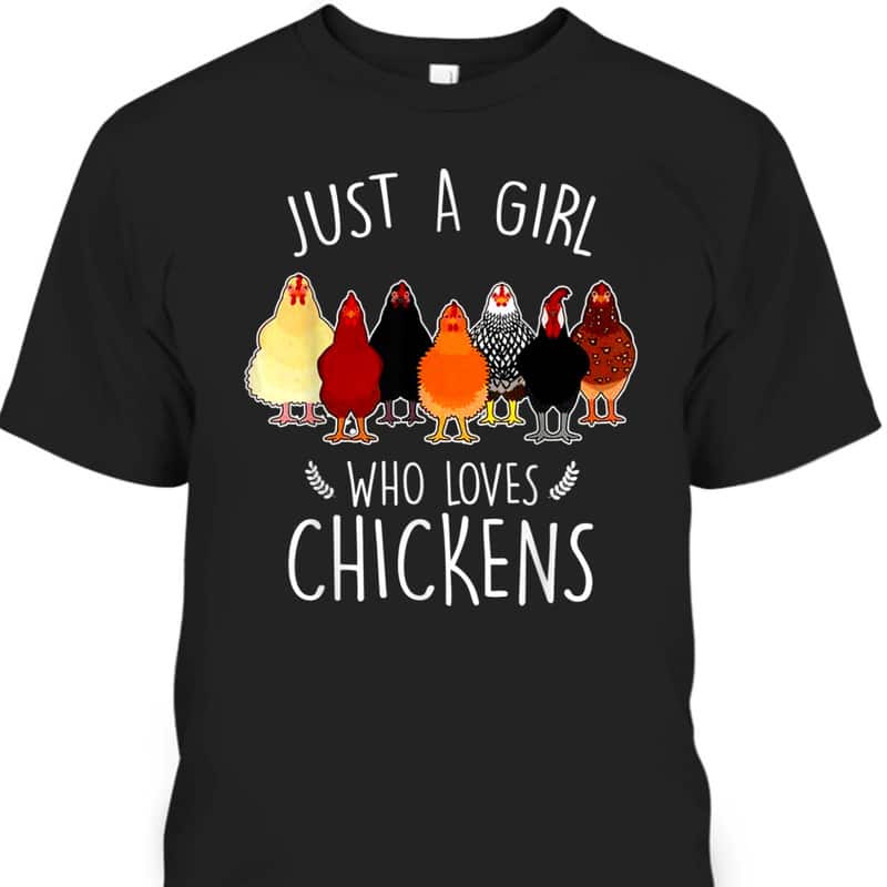 Funny Just A Girl Who Loves Chickens Mother's Day Gift For Farmers Who Have Everything T-Shirt Funny Just A Girl Who Loves Chickens Mother's Day Gift For Farmers Who Have Everything T-Shirt