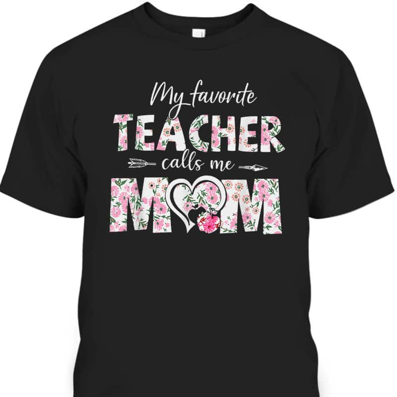 Mother's Day My Favorite Teacher Calls Me Mom T-Shirt
