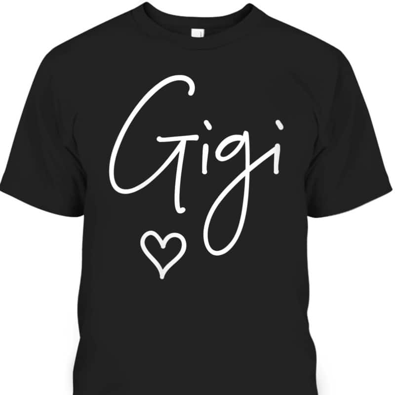 Mother's Day T-Shirt Gigi Gift For Grandmother Mother's Day T-Shirt Gigi Gift For Grandmother