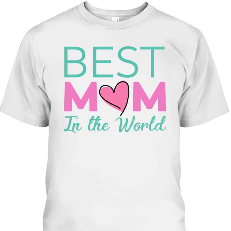 Best Mom In The World Mother's Day Gift For Mother-In-Law T-Shirt
